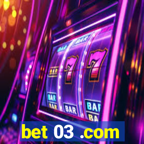 bet 03 .com